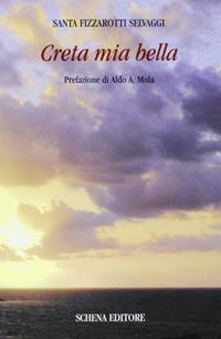 Creta mia bella. Testo greco a fronte - Santa Fizzarotti Selvaggi - Libro Schena Editore 2006 | Libraccio.it
