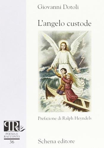 L' angelo custode - Giovanni Dotoli - Libro Schena Editore 2005, Poesia e racconto | Libraccio.it