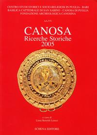 Canosa. Ricerche storiche 2005  - Libro Schena Editore 2006, Biblioteca della ricerca. Puglia storica | Libraccio.it