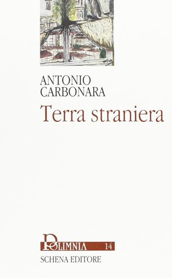 Terra straniera - Antonio Carbonara - Libro Schena Editore 2003, Polimnia | Libraccio.it