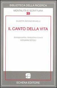 Il canto della vita - Giuseppe A. Brunelli - Libro Schena Editore 2009, Biblioteca della ricerca. Mental. scrit. | Libraccio.it