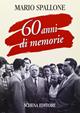 60 anni di memorie - Mario Spallone - Libro Schena Editore 2006 | Libraccio.it