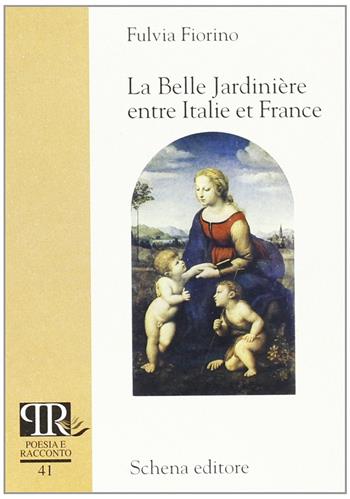 Le belle jardinière entre Italie et France - Fulvia Fiorino - Libro Schena Editore 2006, Poesia e racconto | Libraccio.it