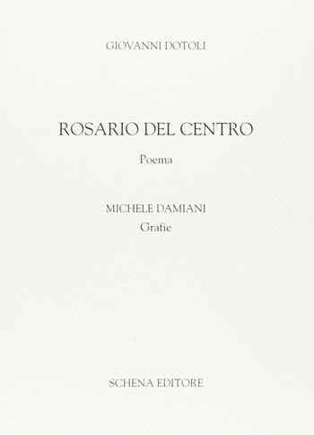 Rosario del Centro. Poema - Giovanni Dotoli - Libro Schena Editore 2006 | Libraccio.it