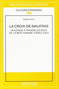 La Croix-de-Maufras. Un voyage à travers les mots de «La bête humaine» d'Emile Zola - Marina Geat - Libro Schena Editore 2006, Biblioteca della ricerca. Cult. straniera | Libraccio.it