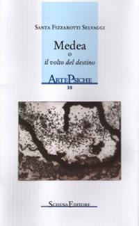 Medea o il volto del destino - Santa Fizzarotti Selvaggi - Libro Schena Editore 2007, ArtePsiche | Libraccio.it