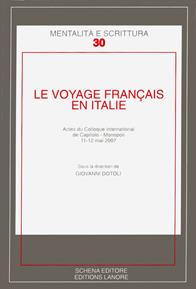 Le voyage francais en Italie. Actes du Colloque international de Caitolo-Monopoli, 11-12 mai 2007  - Libro Schena Editore 2007, Biblioteca della ricerca. Mental. scrit. | Libraccio.it
