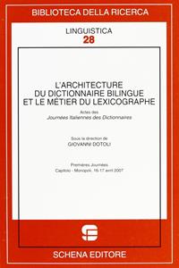 L' architecture du dictionnaire bilingue et le métier du lexicographe  - Libro Schena Editore 2007, Biblioteca della ricerca. Linguistica | Libraccio.it