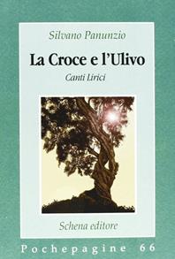 La croce e l'ulivo - Silvano Panunzio - Libro Schena Editore 2008, Pochepagine | Libraccio.it