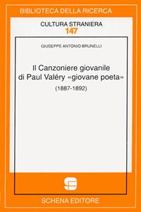 Il canzoniere giovanile di Paul Valèry «giovane poeta» - Giuseppe A. Brunelli - Libro Schena Editore 2007, Biblioteca della ricerca. Cult. straniera | Libraccio.it