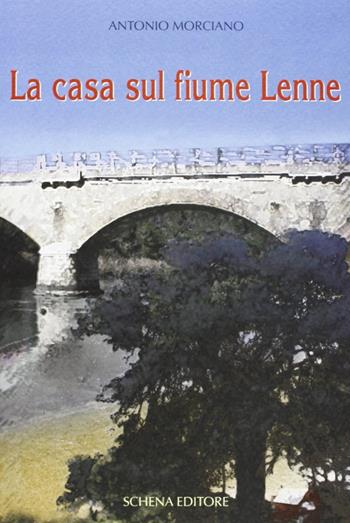 La casa sul fiume Lenne - Antonio Morciano - Libro Schena Editore 2007 | Libraccio.it