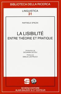«La Lisibilitè» entre théorie et pratique - Raffaele Spiezia - Libro Schena Editore 2007, Biblioteca della ricerca. Linguistica | Libraccio.it