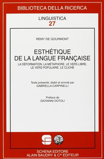 Esthétique de la langue française. La déformation, la métaphore, le vers libre, le vers populaire, le cliché - Rémy de Gourmont - Libro Schena Editore 2008, Biblioteca della ricerca. Linguistica | Libraccio.it