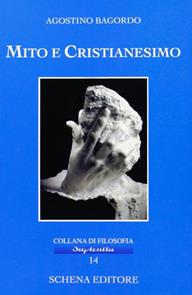 Mito e cristianesimo - Agostino Bagordo - Libro Schena Editore 2008, Collana di filosofia Sapientia | Libraccio.it