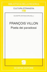 François Villon. Poeta dei paradossi - Giuseppe A. Brunelli - Libro Schena Editore 2008, Biblioteca della ricerca. Cult. straniera | Libraccio.it