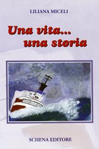 Una vita... una storia - Liliana Miceli - Libro Schena Editore 2008 | Libraccio.it