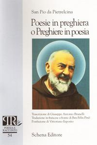 Poesie in preghiera o preghiere in poesia. Ediz. italiana e francese - Pio da Pietrelcina (san) - Libro Schena Editore 2008, Poesia e racconto | Libraccio.it