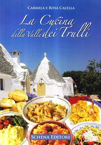 La cucina della Valle dei Trulli - Carmela Calella, Rosa Calella - Libro Schena Editore 2008 | Libraccio.it