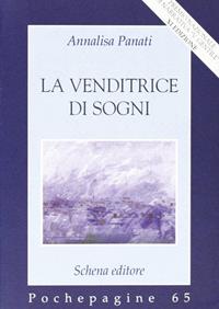 La venditrice di sogni - Annalisa Panati - Libro Schena Editore 2008, Pochepagine | Libraccio.it