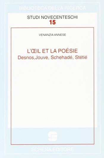 L' oeil et la poésie. Desnos, Jouve, Schehadé, Stétié - Venanzia Annese - Libro Schena Editore 2008, Biblioteca della ricerca. Studi novecent. | Libraccio.it