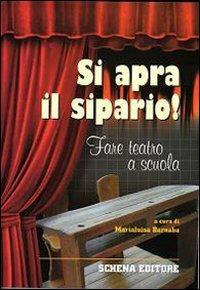 Si apra il sipario! Fare teatro a scuola  - Libro Schena Editore 2008 | Libraccio.it
