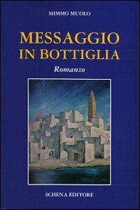 Messaggio in bottiglia - Mimmo Muolo - Libro Schena Editore 2009 | Libraccio.it