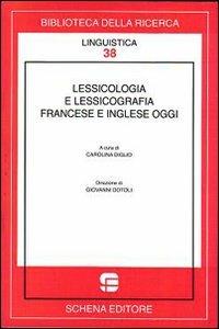 Lessicologia e lessicografia francese e inglese oggi  - Libro Schena Editore 2009, Biblioteca della ricerca. Linguistica | Libraccio.it