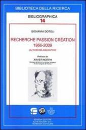 Recherche passion création (1966-2009). Autobiobliographie