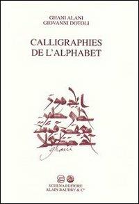 Challigraphies de l'alphabet - Giovanni Dotoli - Libro Schena Editore 2009, Fogli di poesia | Libraccio.it
