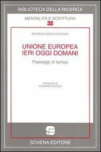 Unione Europea ieri oggi domani. Passaggi di tempo - Antonio Augenti - Libro Schena Editore 2009, Biblioteca della ricerca. Mental. scrit. | Libraccio.it