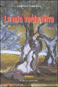 La mia vita verde terra - Giovanni Narracci - Libro Schena Editore 2009 | Libraccio.it