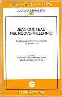 Jean Cocteau nel nuovo millennio. Atti del convegno internazionale di Caserta (27-28 marzo 2009)  - Libro Schena Editore 2009, Biblioteca della ricerca. Cult. straniera | Libraccio.it