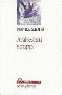 Arabescati strappi - Manila Seidita - Libro Schena Editore 2009, Polimnia | Libraccio.it