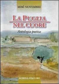 La Puglia nel cuore. Antologia poetica - Domenico Novembre - Libro Schena Editore 2010 | Libraccio.it
