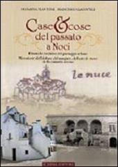 Case & cose del passato a Noci. Dinamiche evolutive del paesaggio urbano. Microstorie dell'abitare, del mangiare, dell'arte di vivere della comunità nocese