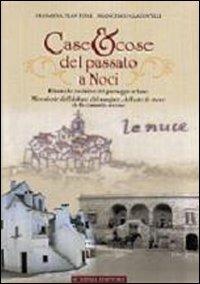 Case & cose del passato a Noci. Dinamiche evolutive del paesaggio urbano. Microstorie dell'abitare, del mangiare, dell'arte di vivere della comunità nocese - Filomena Plantone, Francesco Giacovelli - Libro Schena Editore 2010 | Libraccio.it