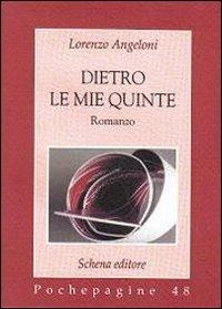 Dietro le mie quinte - Lorenzo Angeloni - Libro Schena Editore 2010, Pochepagine | Libraccio.it
