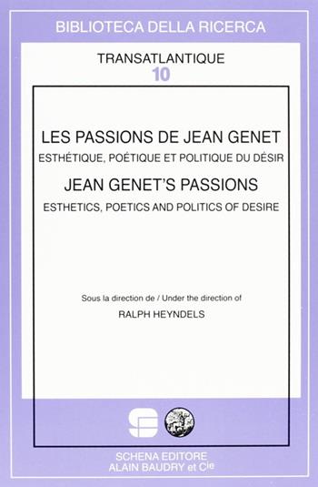 Les passions de Jean Genet. Esthétique, poétique et politique du désir - Ralph Heyndels - Libro Schena Editore 2010 | Libraccio.it