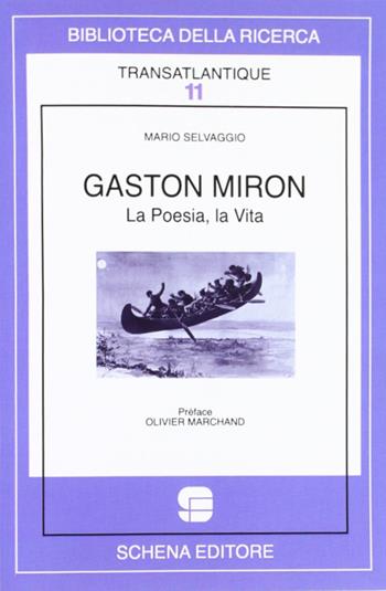 Gaston Miron. La poesia, la vita - Mario Selvaggio - Libro Schena Editore 2011, Biblioteca della ricerca.Transatlantique | Libraccio.it