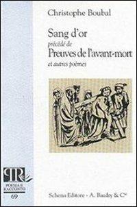 Sang d'or. Preuves de l'avant-mort - Chistophe Boubal - Libro Schena Editore 2011 | Libraccio.it