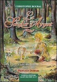 Le sanglier d'argent - Christophe Boubal - Libro Schena Editore 2011, Poesia e racconto | Libraccio.it