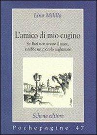 L' amico di mio cugino - Lino Milillo - Libro Schena Editore 2011, Pochepagine | Libraccio.it
