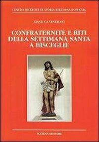 Confraternite e riti della settimana santa a Bisceglie - Gianluca Veneziani - Libro Schena Editore 2011, Biblioteca della ricerca. Puglia storica | Libraccio.it