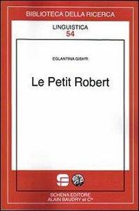 Le petit Robert - Eglantina Gishti - Libro Schena Editore 2010, Biblioteca della ricerca. Linguistica | Libraccio.it