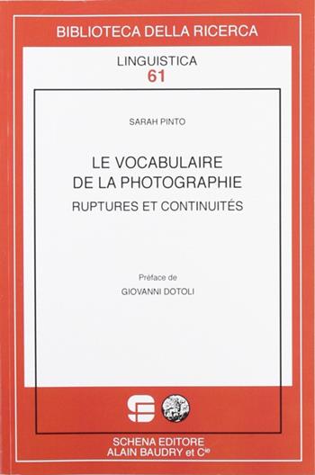 Le vocabulaire de la photographie. Ruptures et continuites - Sara Pinto - Libro Schena Editore 2012, Biblioteca della ricerca. Linguistica | Libraccio.it