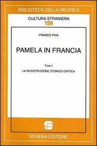 Pamela in Francia. Vol. 1: La ricostruzione storico-critica. - Franco Piva - Libro Schena Editore 2012, Biblioteca della ricerca. Cult. straniera | Libraccio.it