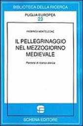 Il pellegrinaggio nel mezzogiorno medievale. Percorsi di ricerca storica