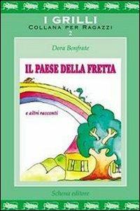 Il paese della fretta - Dora Bonfrate - Libro Schena Editore 2012, I grilli | Libraccio.it