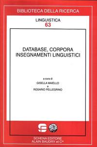 Database, corpora insegnamenti linguistici - Gisella Maiello, Rosario Pellegrino - Libro Schena Editore 2012, Biblioteca della ricerca. Linguistica | Libraccio.it
