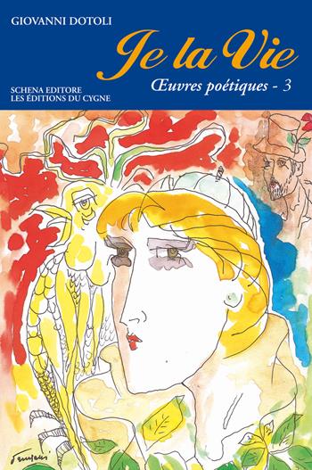 Je la vie. Oeuvres poétiques. Vol. 3 - Giovanni Dotoli - Libro Schena Editore 2015, Biblioteca della ricerca. Écritures | Libraccio.it